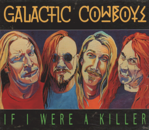 Galactic Cowboys : If I Were a Killer